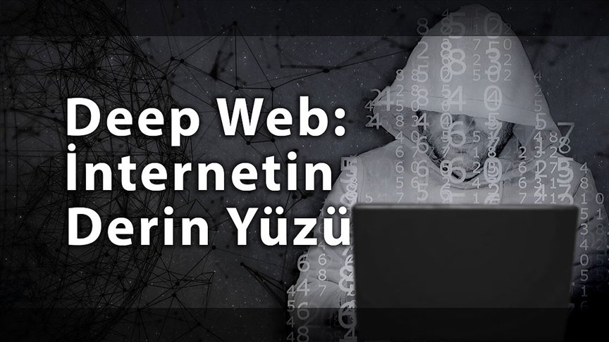 Deep Web tehlikesi: İnternetin derin yüzü