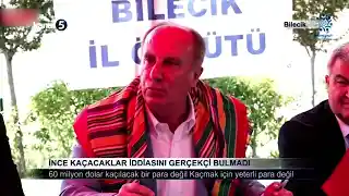 İnce Kaçacaklar İddiasını Gerçekçi Bulmadı