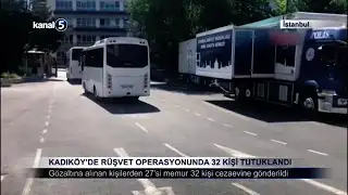 Kadıköy’de Rüşvet Operasyonunda 32 Kişi Tutuklandı