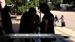 Ayşe Sabancanlı Osmaniye’de Yürekleri Burkmuştu