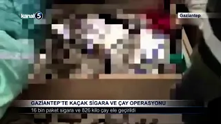 Gaziantep’te Kaçak Sigara ve Çay Operasyonu