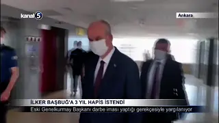 İlker Başbuğ’a 3 Yıl Hapis İstendi