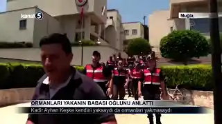 Ormanları Yakanın Babası Oğlunu Anlattı