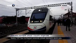 Ankara-Kayseri Arası 2 Saate Düşecek