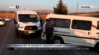 Gaziantep’te Dehşete Düşüren Damat Cinayeti