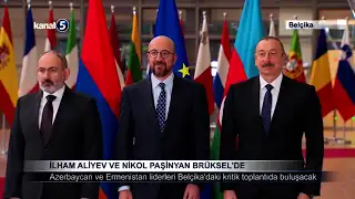 İlham Aliyev ve Nikol Paşinyan Brüksel’de