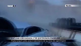 Katliam Gibi Kazada 2 Tır Şoförünün İfadeleri