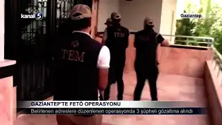 Gaziantep’te FETÖ Operasyonu