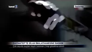 Gaziantep’te Silah İmalathanesine Baskın