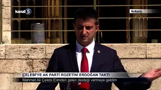 Çelebi’ye AK Parti Rozetini Erdoğan Taktı