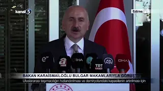 Bakan Karaismailoğlu Bulgar Makamlarıyla Görüştü