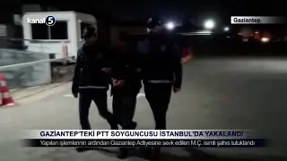 Gaziantep’teki PTT Soyguncusu İstanbul’da Yakalandı