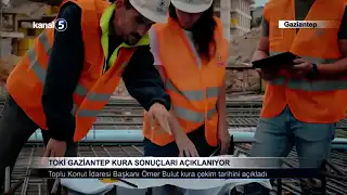 Toki Gaziantep Kura Sonuçları Açıklanıyor