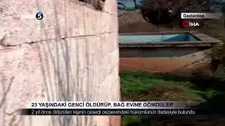 23 Yaşındaki Genci Öldürüp, Bağ Evine Gömdüler