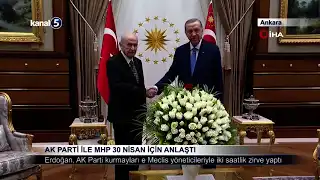 AK Parti İle MHP 30 Nisan İçin Anlaştı