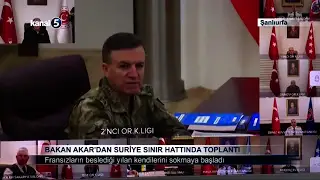 Bakan Akar’dan Suriye Sınır Hattında Toplantı
