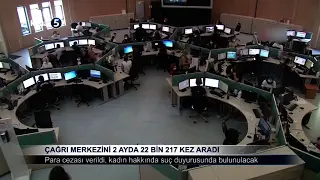 Çağrı Merkezini 2 Ayda 22 Bin 217 Kez Aradı