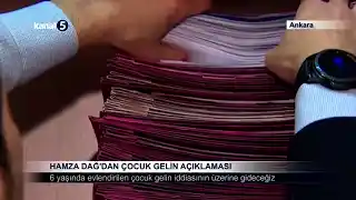 Hamza Dağ’dan Çocuk Gelin Açıklaması