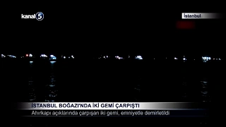 İstanbul Boğazı’nda İki Gemi Çarpıştı