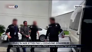 İsveç’in İade Ettiği PKK’lı Cezaevine Gönderildi