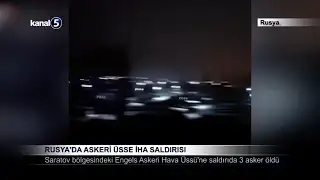 Rusya’da Askeri Üsse İHA Saldırısı