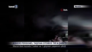 Askeri Personel Taşıyan Otobüs Tır’a Çarptı