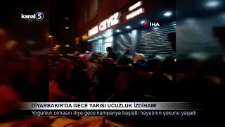 Diyarbakır’da Gece Yarısı Ucuzluk İzdihamı