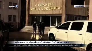 Gaziantep’te Firari FETÖ Hükümlüsü Yakalandı
