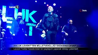Haluk Levent’ten Milletvekilliği İddiasina Cevap