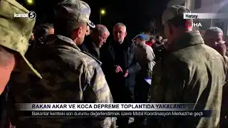 BAKAN AKAR VE KOCA DEPREME TOPLANTIDA YAKALANDI