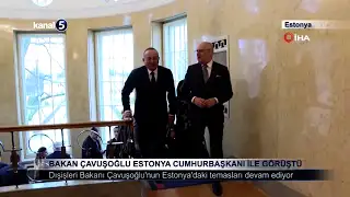 Bakan Çavuşoğlu Estonya Cumhurbaşkanı İle Görüştü