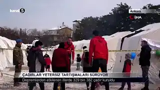 Çadırlar Yetersiz Tartışmaları Sürüyor