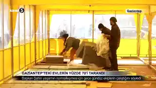 GAZİANTEP’TEKİ EVLERİN YÜZDE 70’İ TARANDI