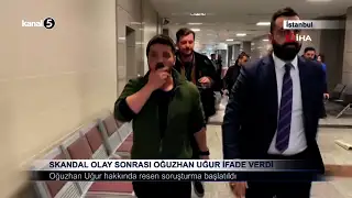 SKANDAL OLAY SONRASI OĞUZHAN UĞUR İFADE VERDİ