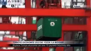 Türkiye Ekonomisi 2022’de Yüzde 5,6 Büyüdü