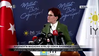 İYİ Parti Genel Başkanı Akşener’in Masadan Ayrılışı Dünya Basınında