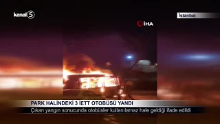 Tuzla’da Park Halindeki 3 İETT Otobüsü Alev Alev Yandı
