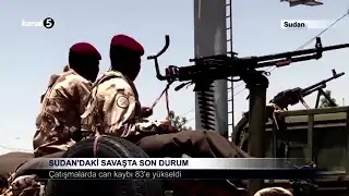 Sudan’daki Savaşta Son Durum