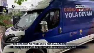 Balıkesir’de AK Parti Seçim Aracına Saldırı