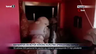 Kayseri’nin En Büyük Kökünü Kurutma Operasyonu Yapıldı