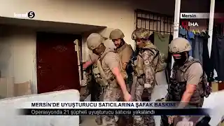 Mersin’de Uyuşturucu Satıcılarına Şafak Baskını