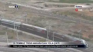 15 Temmuz Treni Ankara’dan Yola Çıktı