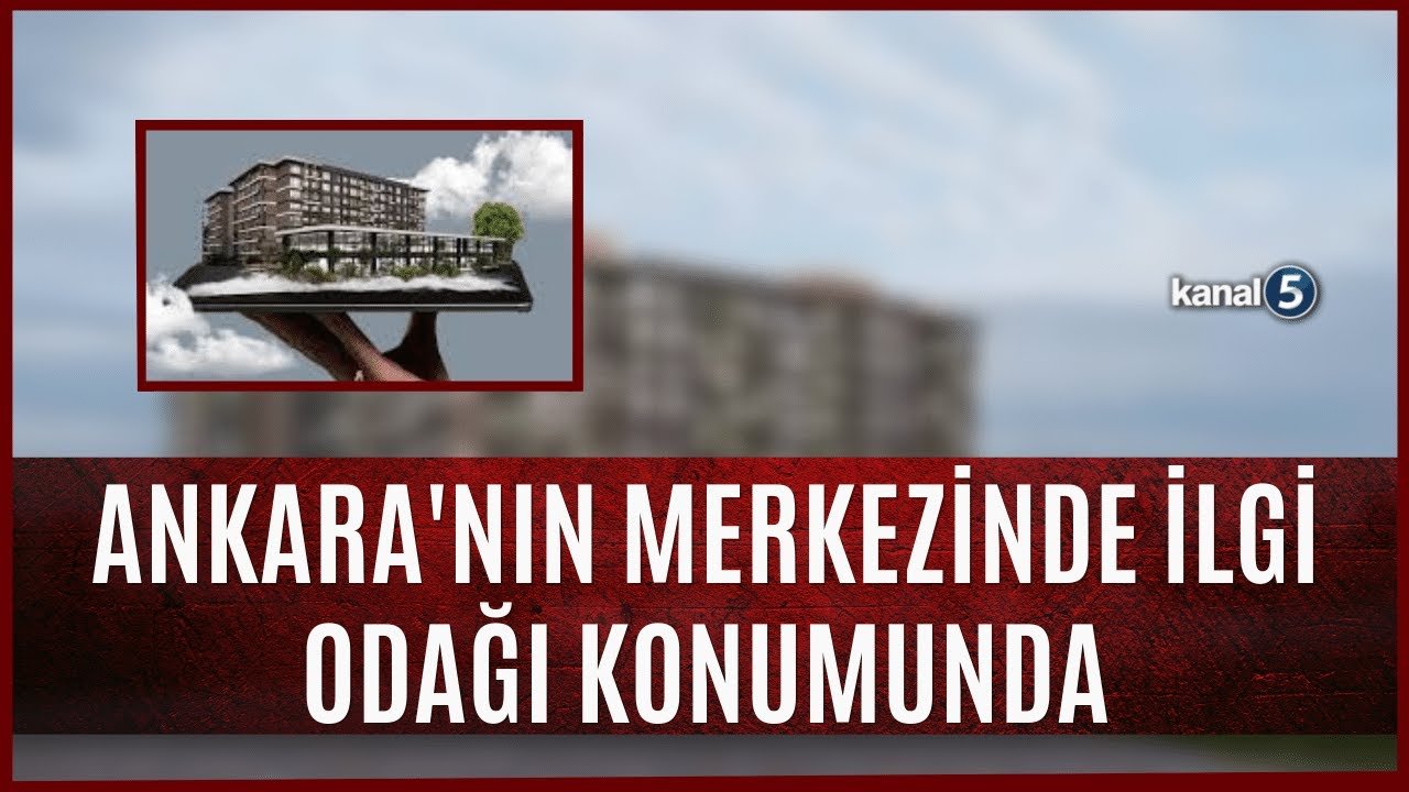 Ankara’nın Merkezinde İlgi Odağı Konumunda