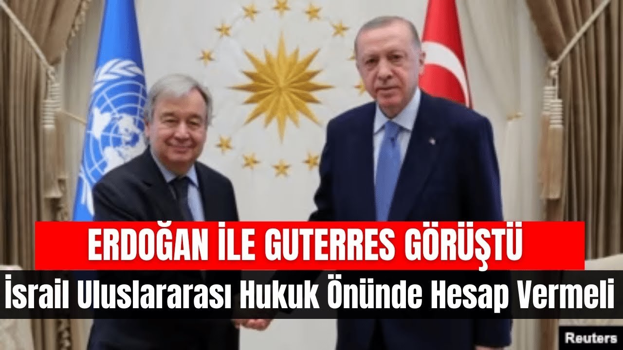 Erdoğan İle Guterres Görüştü