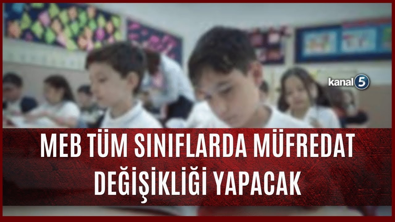 MEB Tüm Sınıflarda Müfredat Değişikliği Yapacak