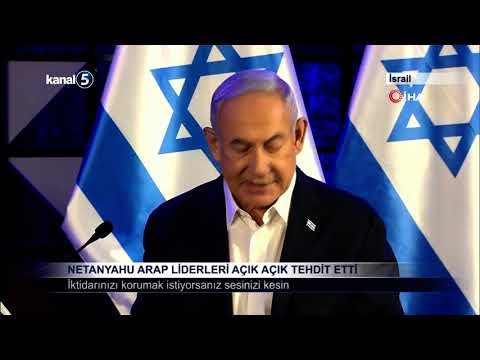 Netanyahu Arap Liderleri Açık Açık Tehdit Etti