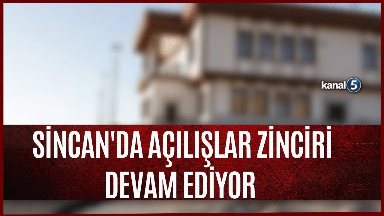 Sincan’da Açılışlar Zinciri Devam Ediyor