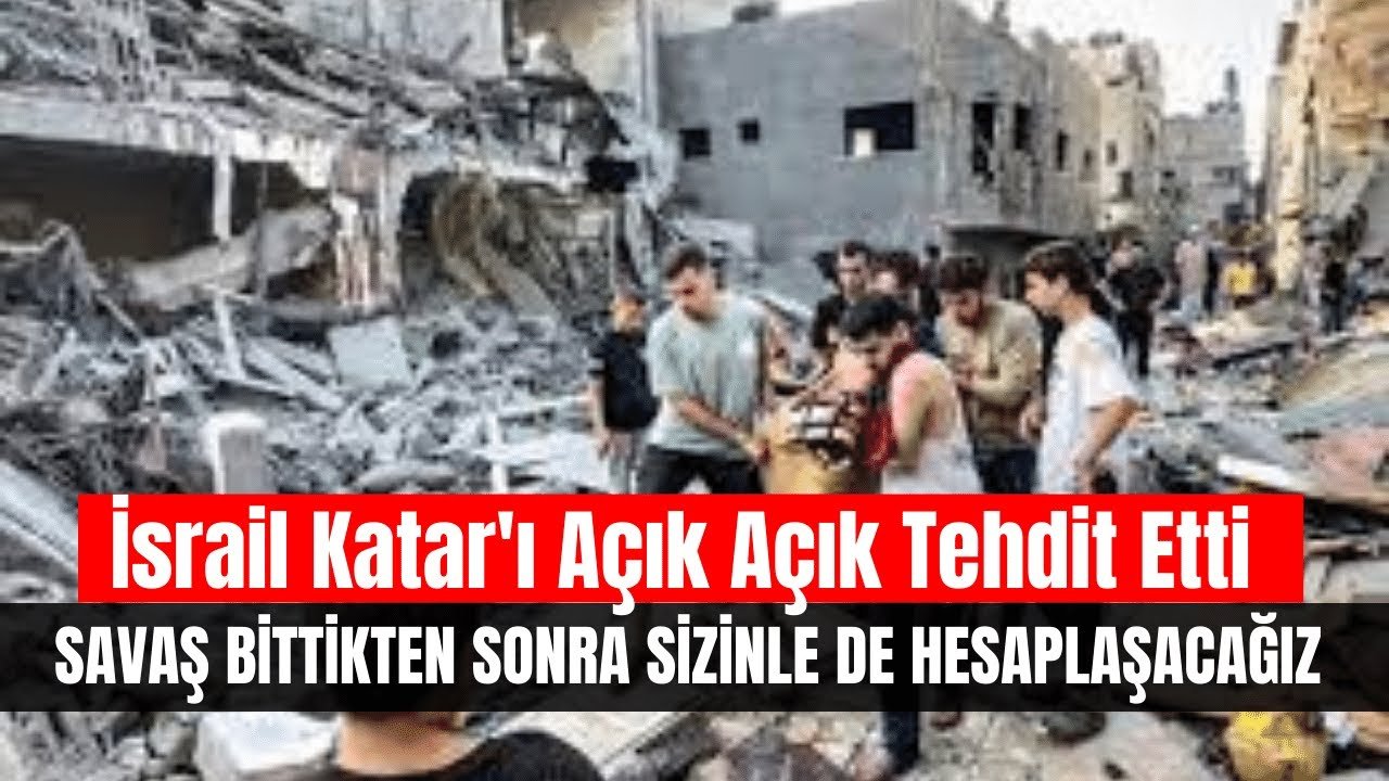 İsrail Katar’ı Açık Açık Tehdit Etti