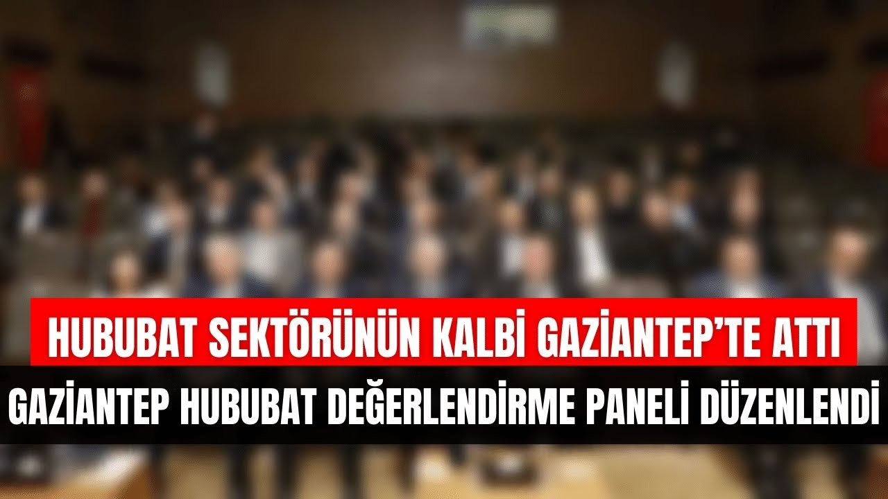 Hububat Sektörünün Kalbi Gaziantep’te Attı
