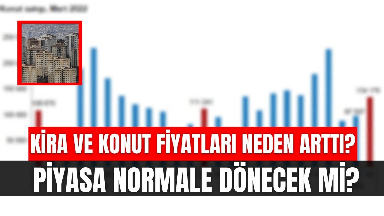 Kira ve konut fiyatları neden arttı?